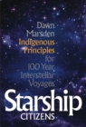 Starship Citizens : Indigenous Principles for 100 Year Interstellar Voyages - Book