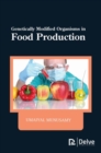 Genetically Modified Organisms in Food Production - Book