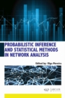 Probabilistic Inference and Statistical Methods in Network Analysis - Book