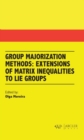 Group Majorization Methods : Extensions of Matrix Inequalities to Lie Groups - Book
