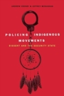 Policing Indigenous Movements : Dissent and the Security State - Book
