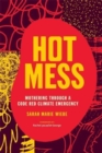 Hot Mess : Mothering Through a Code Red Climate Emergency - Book