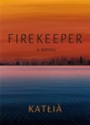Firekeeper : A Novel - Book