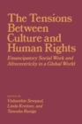 The Tensions Between Culture and Human Rights : Emancipatory Social Work and Afrocentricity in a Global World - Book