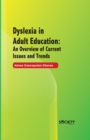 Dyslexia in Adult Education : An Overview of Current Issues and Trends - eBook