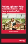 Food and Agriculture Policy : Understanding the Decision Making Process for Agricultural Policy - Book