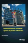 New International Law Frameworks : Systems, Organization and Outcomes - Book