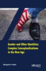 Gender and Other Identities : Complex Conceptualizations in the New Age - Book