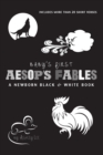 Baby's First Aesop's Fables : A Newborn Black & White Book: 22 Short Verses, The Ants and the Grasshopper, The Fox and the Crane, The Boy Who Cried Wolf, and More - Book