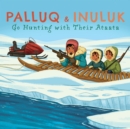Palluq and Inuluk Go Hunting with Their Ataata : English Edition - Book