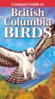 Compact Guide to British Columbia Birds - Book