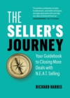 Seller's Journey: Your Guidebook to Closing More Deals with N.E.A.T. Selling - eBook