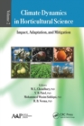 Climate Dynamics in Horticultural Science, Volume Two : Impact, Adaptation, and Mitigation - Book