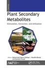 Plant Secondary Metabolites, Volume Two : Stimulation, Extraction, and Utilization - Book