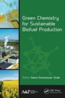 Green Chemistry for Sustainable Biofuel Production - Book
