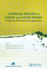 Chemical Process in Liquid and Solid Phase : Properties, Performance and Applications - Book