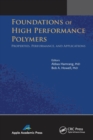 Foundations of High Performance Polymers : Properties, Performance and Applications - Book