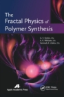 The Fractal Physics of Polymer Synthesis - Book