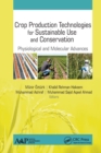 Crop Production Technologies for Sustainable Use and Conservation : Physiological and Molecular Advances - Book