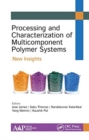 Processing and Characterization of Multicomponent Polymer Systems : New Insights - Book
