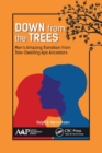 Down from the Trees : Man’s Amazing Transition from Tree-Dwelling Ape Ancestors - Book