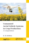 Unmanned Aerial Vehicle Systems in Crop Production : A Compendium - Book