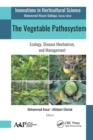 The Vegetable Pathosystem : Ecology, Disease Mechanism, and Management - Book