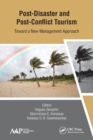Post-Disaster and Post-Conflict Tourism : Toward a New Management Approach - Book