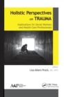 Holistic Perspectives on Trauma : Implications for Social Workers and Health-Care Professionals - Book