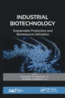 Industrial Biotechnology : Sustainable Production and Bioresource Utilization - Book