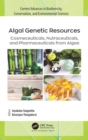 Algal Genetic Resources : Cosmeceuticals, Nutraceuticals, and Pharmaceuticals from Algae - Book