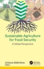 Sustainable Agriculture for Food Security : A Global Perspective - Book