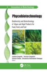 Phycobiotechnology : Biodiversity and Biotechnology of Algae and Algal Products for Food, Feed, and Fuel - Book