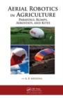 Aerial Robotics in Agriculture : Parafoils, Blimps, Aerostats, and Kites - Book