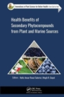 Health Benefits of Secondary Phytocompounds from Plant and Marine Sources - Book