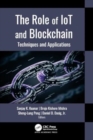 The Role of IoT and Blockchain : Techniques and Applications - Book