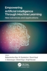 Empowering Artificial Intelligence Through Machine Learning : New Advances and Applications - Book