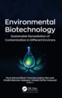 Environmental Biotechnology : Sustainable Remediation of Contamination in Different Environs - Book