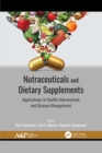 Nutraceuticals and Dietary Supplements : Applications in Health Improvement and Disease Management - Book