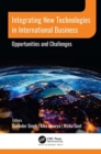 Integrating New Technologies in International Business : Opportunities and Challenges - Book