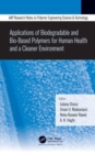 Applications of Biodegradable and Bio-Based Polymers for Human Health and a Cleaner Environment - Book