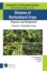 Diseases of Horticultural Crops: Diagnosis and Management : Volume 2: Vegetable Crops - Book