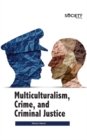 Multiculturalism, Crime, and Criminal Justice - Book