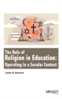 The Role of Religion in Education : Operating in a Secular Context - Book