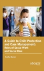 A Guide to Child Protection and Case Management : Roles of Social Work and Social Care - Book