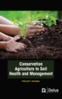 Conservation Agriculture to Soil Health and Management - Book