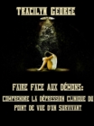 Faire Face Aux Demons : Comprendre La Depression Clinique Du Point De Vue D'un Survivant - eBook