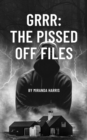 GRRR : The Pissed Off Files - eBook