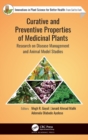 Curative and Preventive Properties of Medicinal Plants : Research on Disease Management and Animal Model Studies - Book
