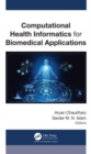 Computational Health Informatics for Biomedical Applications - Book